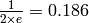 \frac{1}{2 \times e}=0.186