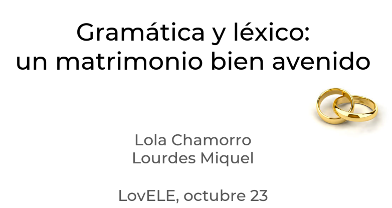 Gramática y léxico:  un matrimonio bien avenido. Lola Chamorro y Lourdes Miquel